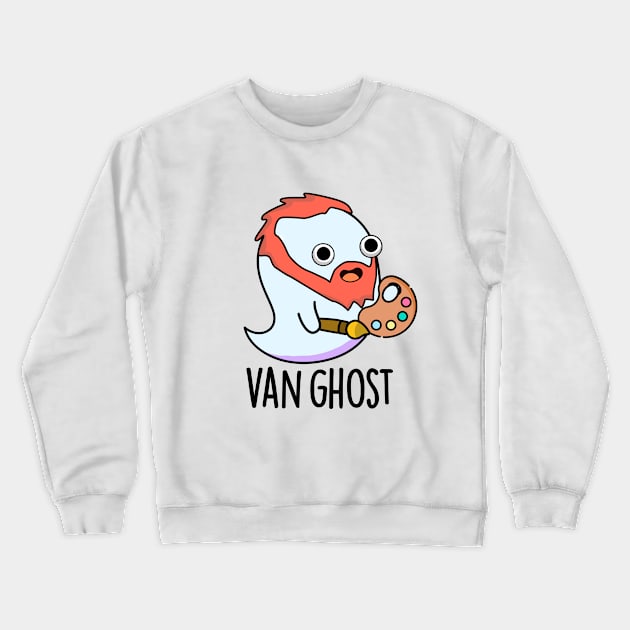 Van Ghost Funny Artist Ghost Pun Crewneck Sweatshirt by punnybone